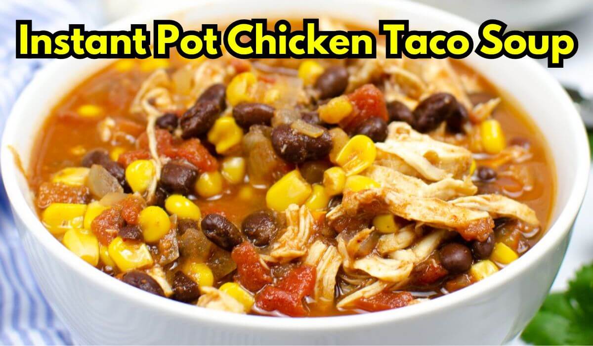 Instant Pot Chicken taco soup